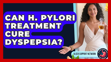 Can H. Pylori Treatment Cure Dyspepsia? - Ulcer Support Network