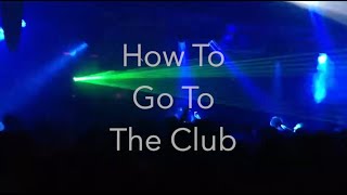 How To Go To The Club