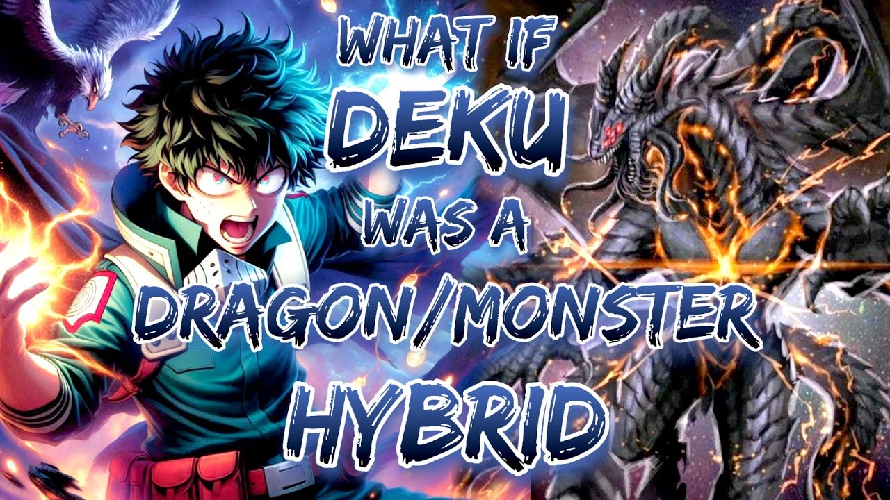What If Deku Was a Dragon/Monster Hybrid?