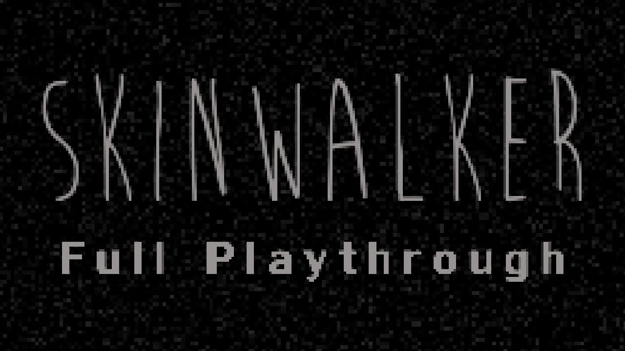 Skinwalker (Full Playthrough)