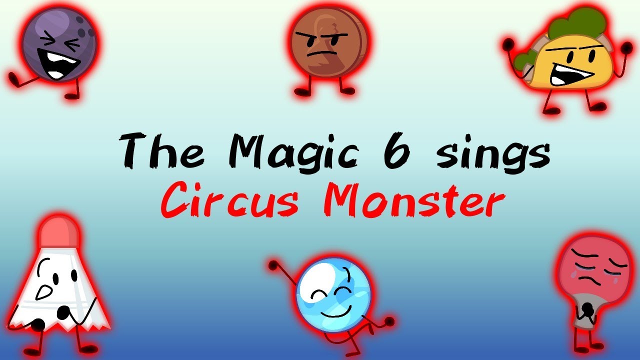 The Magic 6 sings Circus Monster - YouTube