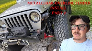 MetalCloak Overline Fenders Install : Part 2 - The Completion | 2004 Jeep Wrangler TJ