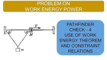 Work Energy Power | Pathfinder Solutions | Based on Work Energy Theorem & Constraint Relations