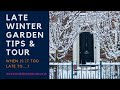 Late winter garden tips and tour...