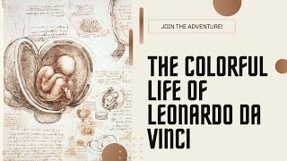 Exploring The Colorful Life Of Leonardo Da Vinci From Florence To Milan From Rome To France