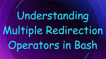 Understanding Multiple Redirection Operators in Bash
