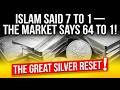 Islam Said 7 To 1 — The Market Says 64 To 1 — The great silver reset