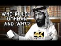 🚩WHO KILLED UTHMAN RA" & WHY?  [4K]