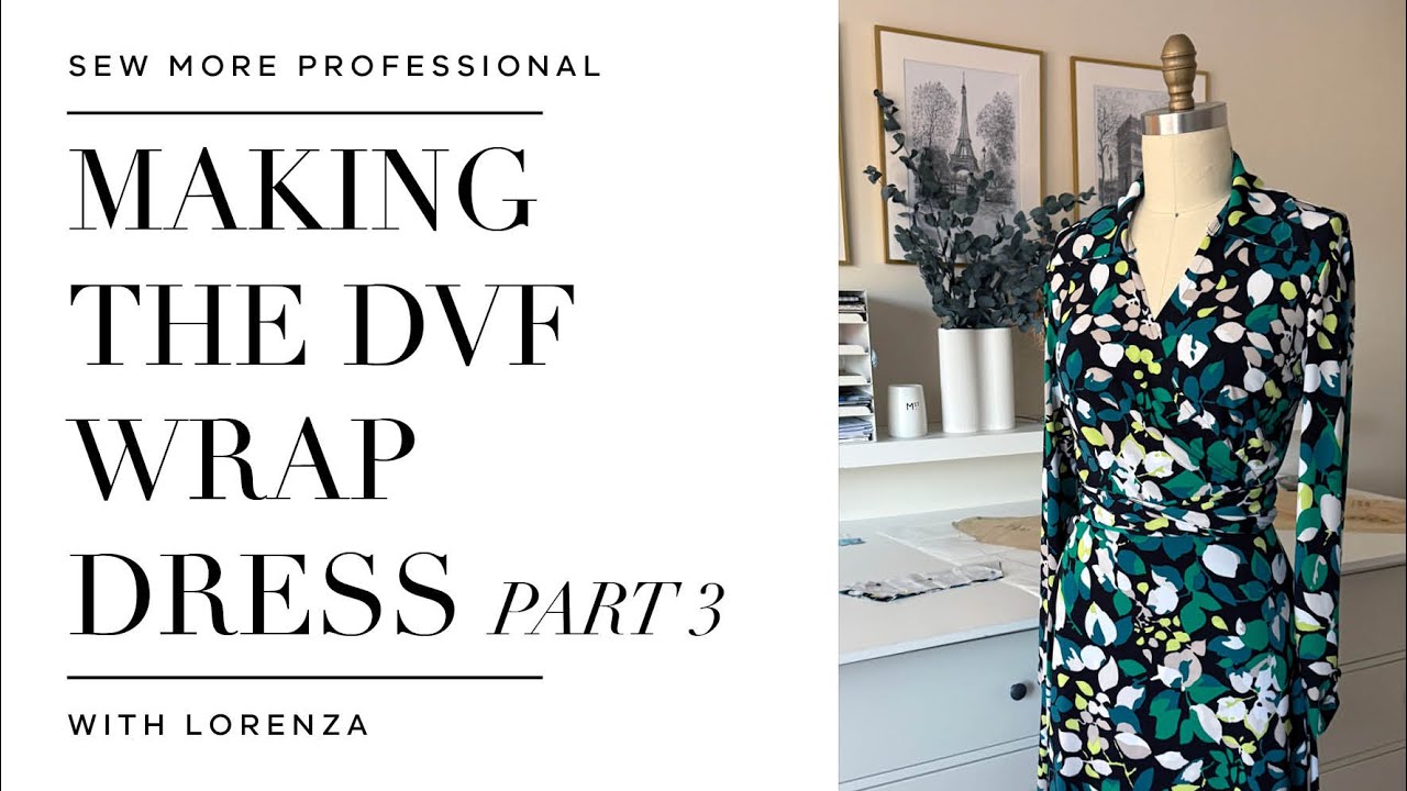 PART 3: Making the [DVF] Diane Von Furstenberg Vogue wrap dress [SEWING ...