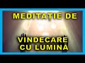 Meditatie de vindecare cu lumina