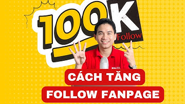 Cách tăng theo dõi fanpage - Tăng follow facebook không tụt miễn phí và có phí