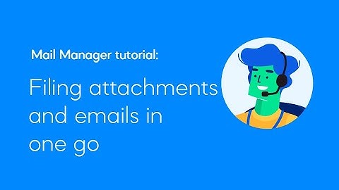 Filing attachments and emails in one go