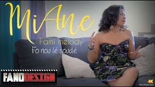 Miane - Fo nou lé soudé [CLIP OFFICIEL 4K] Fami Melody #FanoDesign chords