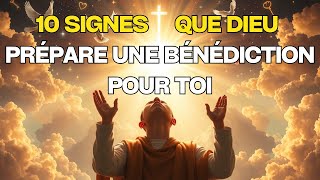 10 signes puissants que Dieu prépare une grande bénédiction dans ta vie. #foi #bible #dieu