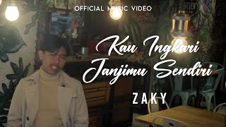 ZAKY - Kau Ingkari Janjimu Sendiri ( Music Vidio)