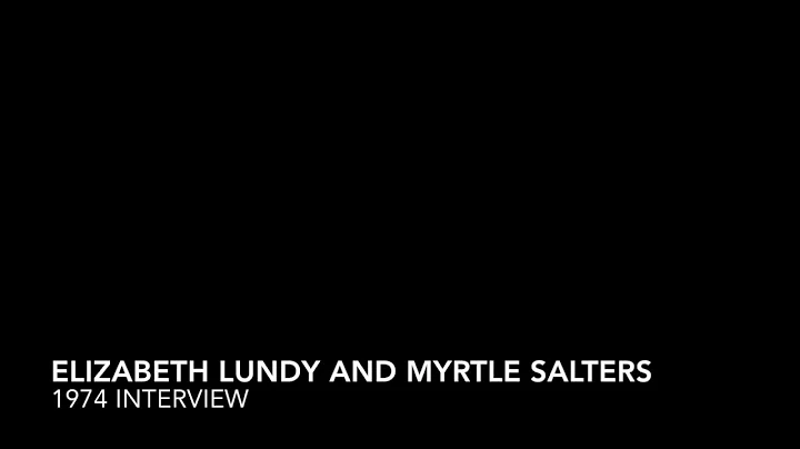 Elizabeth Lundy and Myrtle Salters Interview 1974
