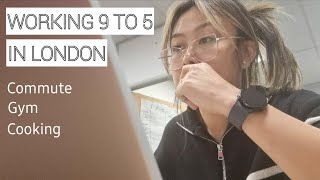 Working 9 to 5 in London | Commute, gym, cooking | A Day in My Life