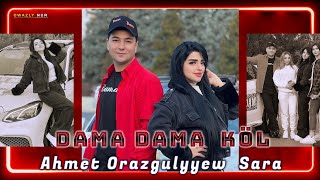 Dam Dam Köl Boldy | Ahmet Orazgulyyew | Sara - 2023 Aydymlar Resimi