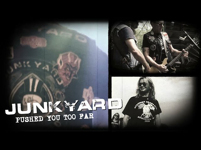 Junkyard - Pushed You Too Far