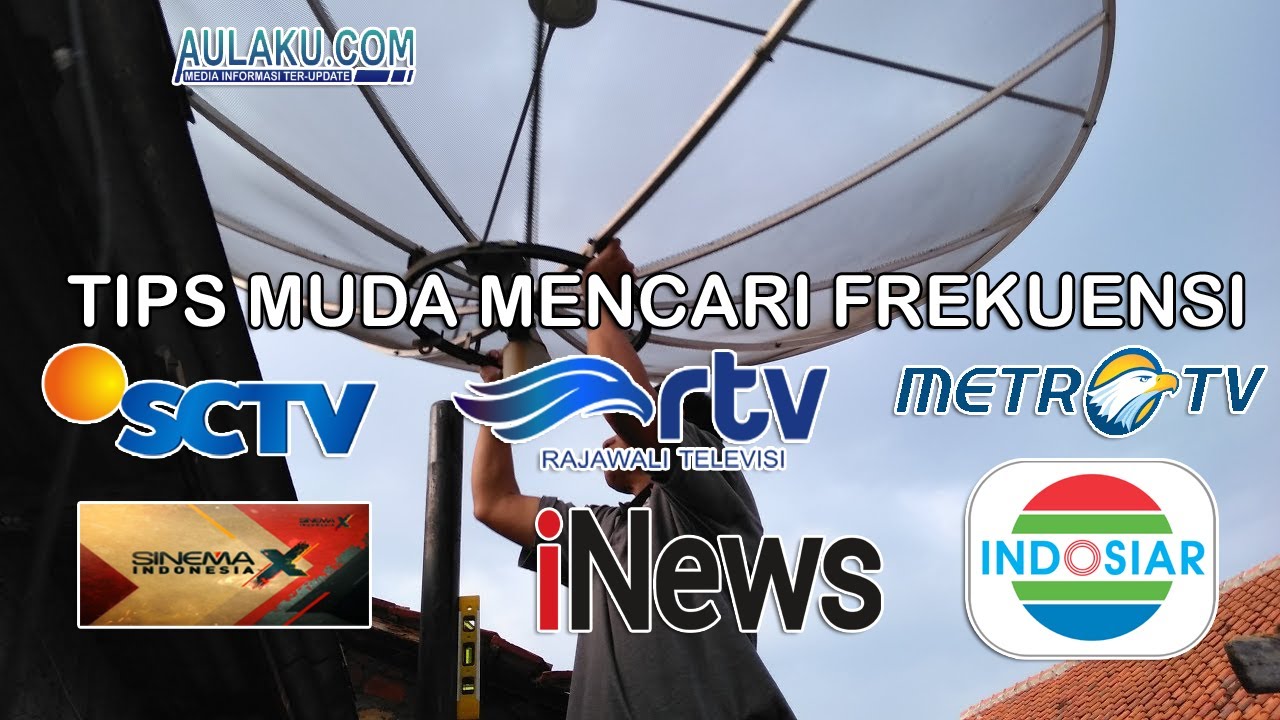 Cara Mencari Frekuensi Channel Indosiar, SCTV, RTV, INews Cara Mencari Frekuensi Channel Indosiar, SCTV, RTV, INews