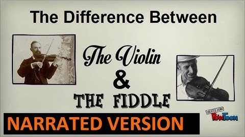 The Difference Between a Violin and a Fiddle (Narrated Version)