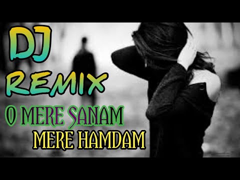 Download O Mere Sanam Mere Hamdam chahta rahu Janam Janam DJ remix song