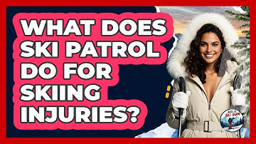 What Does Ski Patrol Do For Skiing Injuries?