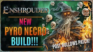 ENSHROUDED - NEW PYRO NECRO MAGE BUILD! (After Hollows Patch)