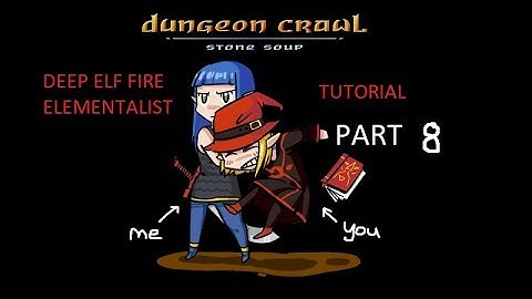 Dungeon Crawl Stone Soup Mage Tutorial - Deep Elf Fire Elementalist Part 8