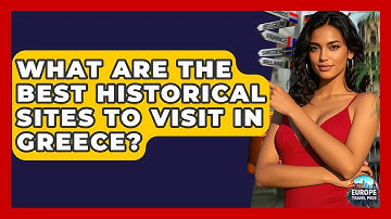 What Are The Best Historical Sites To Visit In Greece? - Europe Travel Pros