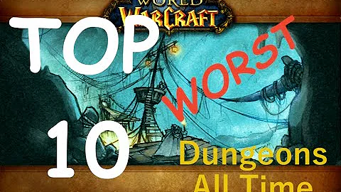 Top 10 Worst Dungeons Of WoW (ALL Expansions)