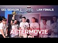 SEL Season 2 LAN Finals Aftermovie