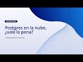Postgres en la nube, ¿vale la pena?