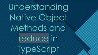Understanding Native Object Methods and reduce in TypeScript