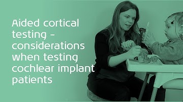 Aided cortical testing – considerations when testing cochlear implant patients