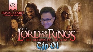 Sự trở về của nhà Vua Lazy | Lord of the Rings | Crusader King 3 | Tập 01