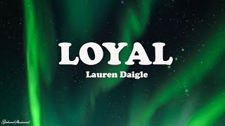 Lauren Daigle - Loyal (lyrics)