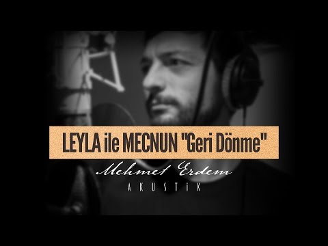 Leyla ile Mecnun - Geri Dönme | Mehmet Erdem Akustik