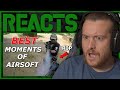 Royal Marine Reacts To BEST/WORST of AIRSOFT! Fails, Fights, Cheaters and Epic Moments!