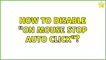 Ubuntu: How to disable "on mouse stop auto click"? (2 Solutions!!)