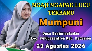 MUMPUNI TERBARU 23 AGUSTUS 2026 NGAJI NGAPAK LUCU ~ Ustadzah Hj Mumpuni Handayayekti Di Kebumen