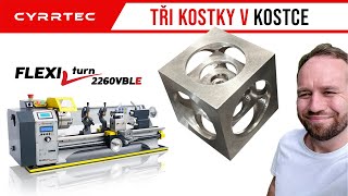 Tři kostky v kostce na soustruhu Cyrrtec Flexiturn 2260 VBLE. Celý proces od začátku do konce.