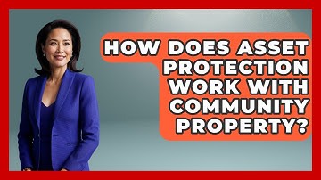 How Does Asset Protection Work With Community Property? - Wealth and Estate Planners