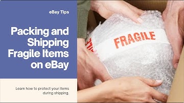 Packing and Shipping Fragile Items on eBay