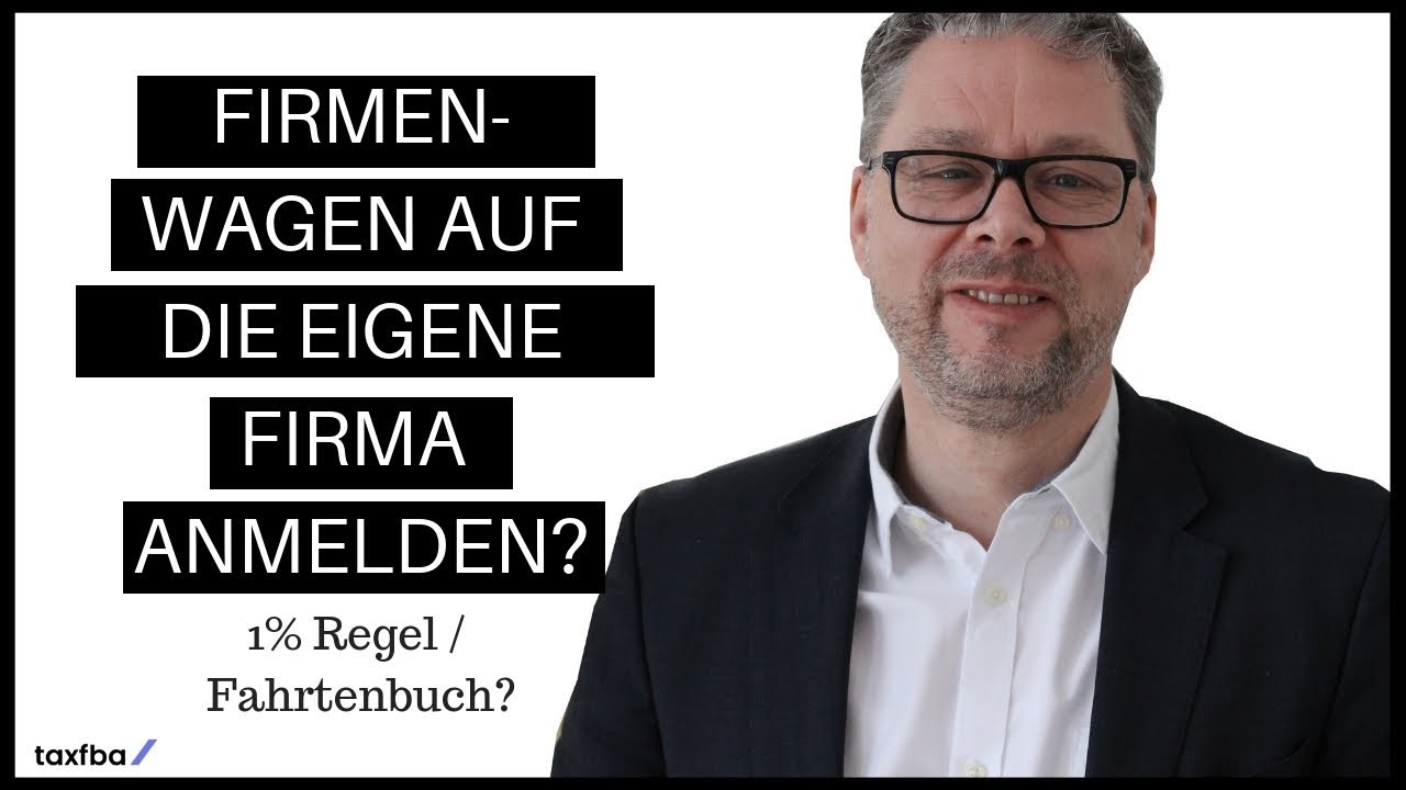 Update Firmenwagen auf die eigene Firma anmelden? 1 Prozent oder Fahrtenbuch?