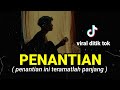 PENANTIAN - ARMADA lirik lagu viral tik tok cover agusriansyah
