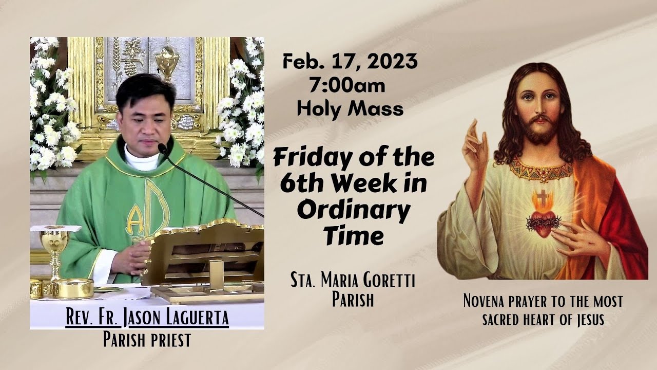 Feb. 17, 2023 Rosary and 7am Holy Mass on Friday of the 6th Week in ...