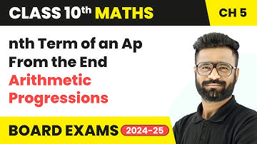 nth Term of an Ap, nth Term of an Ap From the End | Class 10 Maths Chapter 5 | CBSE 2025-26