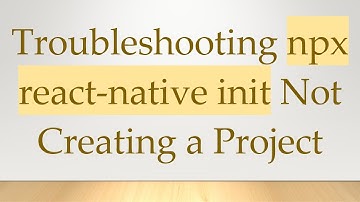 Troubleshooting npx react-native init Not Creating a Project