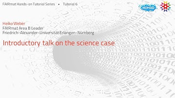 FAIRmat Tutorial 6: Introductory talk on the science case by Heiko Weber